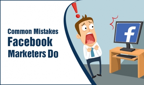 Common Mistakes Facebook Marketers Do