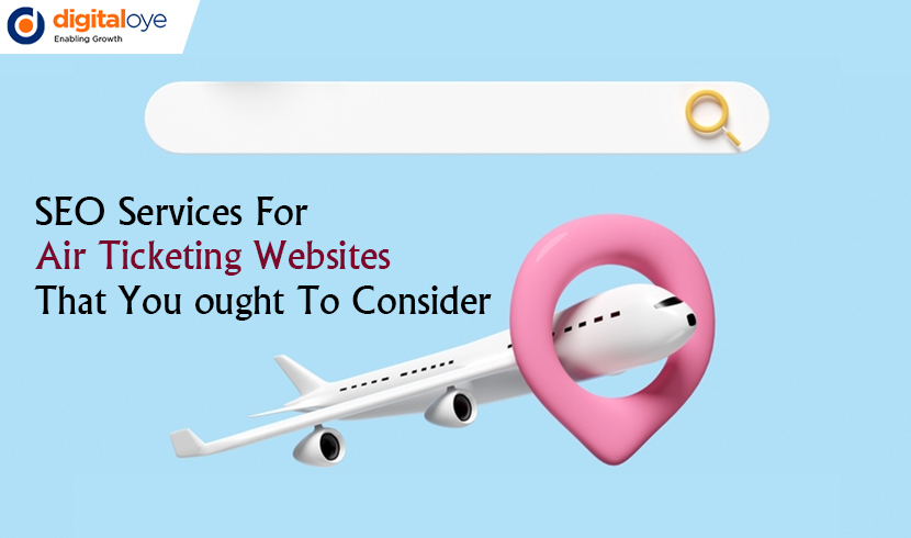 SEO Services For Air Ticketing Websites That You Ought To Consider